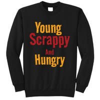 Young Scrappy And Hungry Sweatshirt