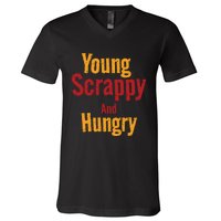 Young Scrappy And Hungry V-Neck T-Shirt