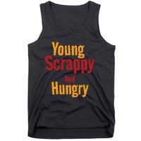 Young Scrappy And Hungry Tank Top