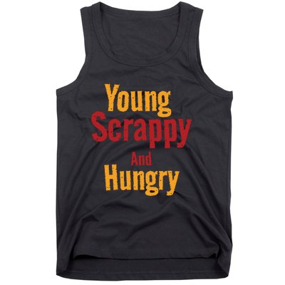 Young Scrappy And Hungry Tank Top