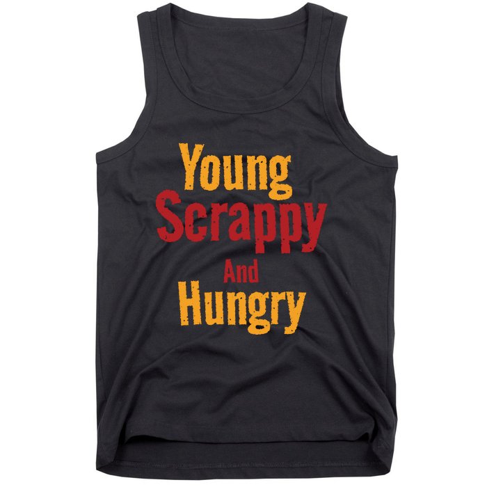 Young Scrappy And Hungry Tank Top