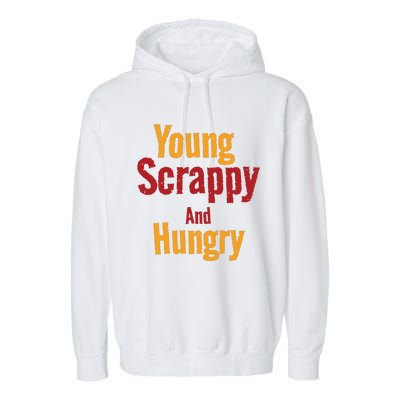 Young Scrappy And Hungry Garment-Dyed Fleece Hoodie