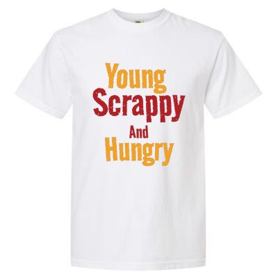 Young Scrappy And Hungry Garment-Dyed Heavyweight T-Shirt