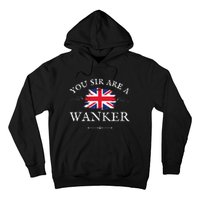 YOU SIR ARE A WANKER FUNNY BRITISH UK GB UNION JACK FLAG Hoodie