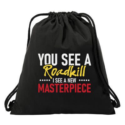 You See A Roadkill I See A New Masterpiece Taxidermist Drawstring Bag