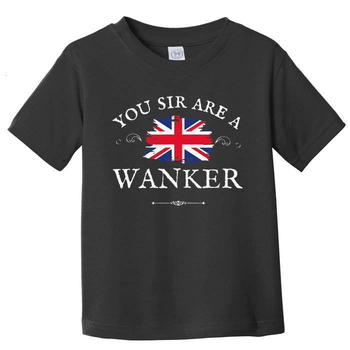 You Sir Are A Wanker Funny British Uk Gb Union Jack Flag Toddler T-Shirt