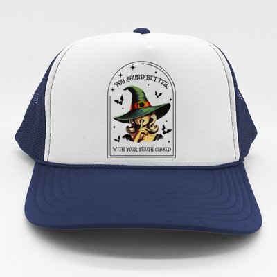 You Should Better With Your Mouth Closed Witch Halloween Trucker Hat