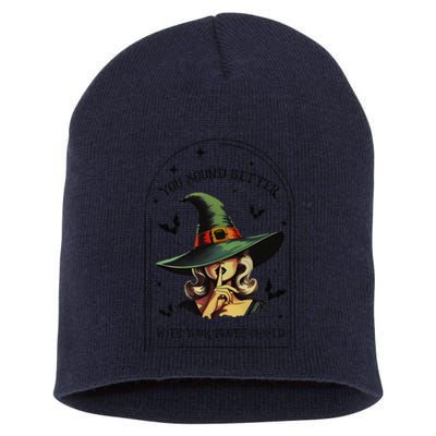 You Should Better With Your Mouth Closed Witch Halloween Short Acrylic Beanie