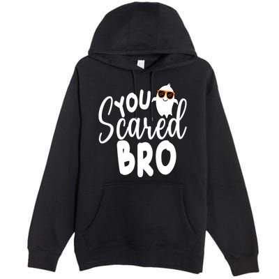 You Scared Bro Funny Halloween Ghost Premium Pullover Hoodie