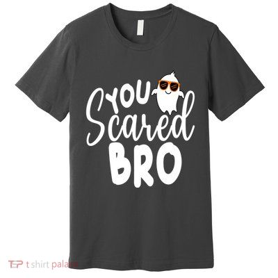 You Scared Bro Funny Halloween Ghost Premium T-Shirt