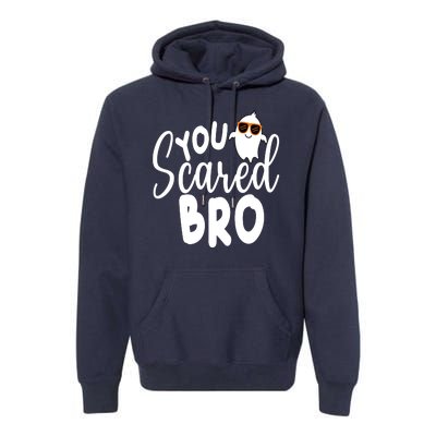 You Scared Bro Funny Halloween Ghost Premium Hoodie