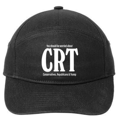 You Should Be Worried About Crt Conservatives Republicans And Trump 7-Panel Snapback Hat