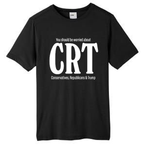 You Should Be Worried About Crt Conservatives Republicans And Trump Tall Fusion ChromaSoft Performance T-Shirt