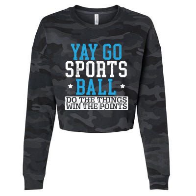 Yay Sports Ball Do The Things Win The Points Sport Player Gift Cropped Pullover Crew