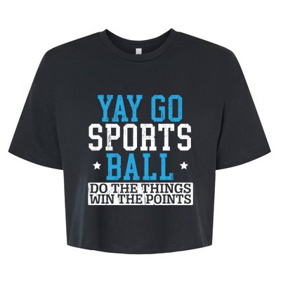 Yay Sports Ball Do The Things Win The Points Sport Player Gift Bella+Canvas Jersey Crop Tee