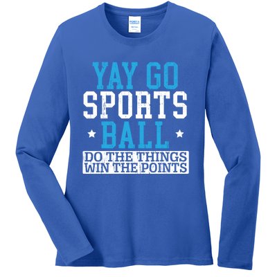 Yay Sports Ball Do The Things Win The Points Sport Player Gift Ladies Long Sleeve Shirt