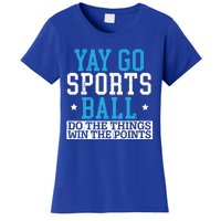 Yay Sports Ball Do The Things Win The Points Sport Player Gift Women's T-Shirt