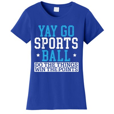 Yay Sports Ball Do The Things Win The Points Sport Player Gift Women's T-Shirt