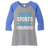 Yay Sports Ball Do The Things Win The Points Sport Player Gift Women's Tri-Blend 3/4-Sleeve Raglan Shirt