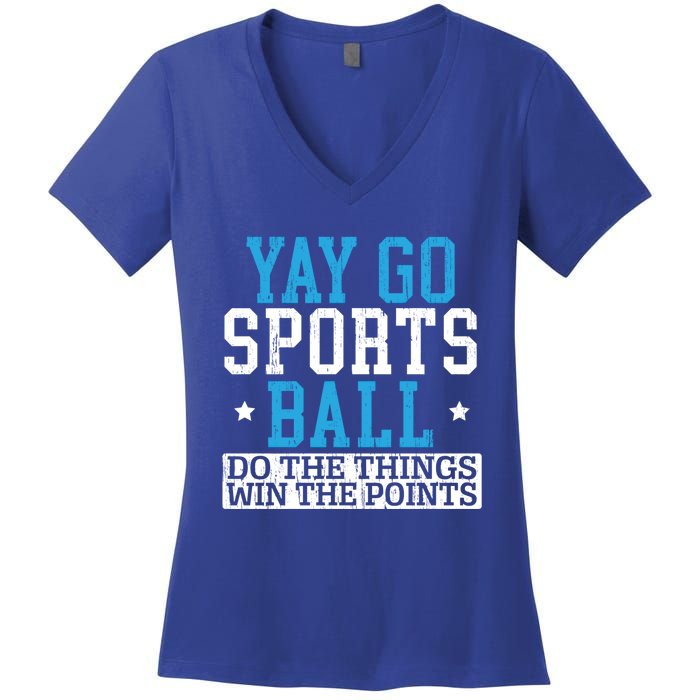 Yay Sports Ball Do The Things Win The Points Sport Player Gift Women's V-Neck T-Shirt