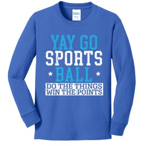 Yay Sports Ball Do The Things Win The Points Sport Player Gift Kids Long Sleeve Shirt