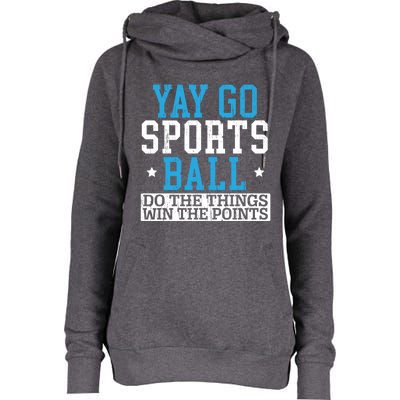 Yay Sports Ball Do The Things Win The Points Sport Player Gift Womens Funnel Neck Pullover Hood