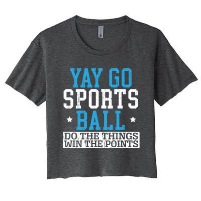 Yay Sports Ball Do The Things Win The Points Sport Player Gift Women's Crop Top Tee