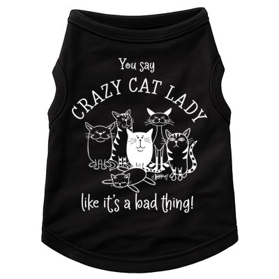You Say Crazy Cat Lady Like ItS A Bad Thing Meaningful Gift Doggie Tank