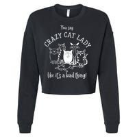 You Say Crazy Cat Lady Like ItS A Bad Thing Meaningful Gift Cropped Pullover Crew