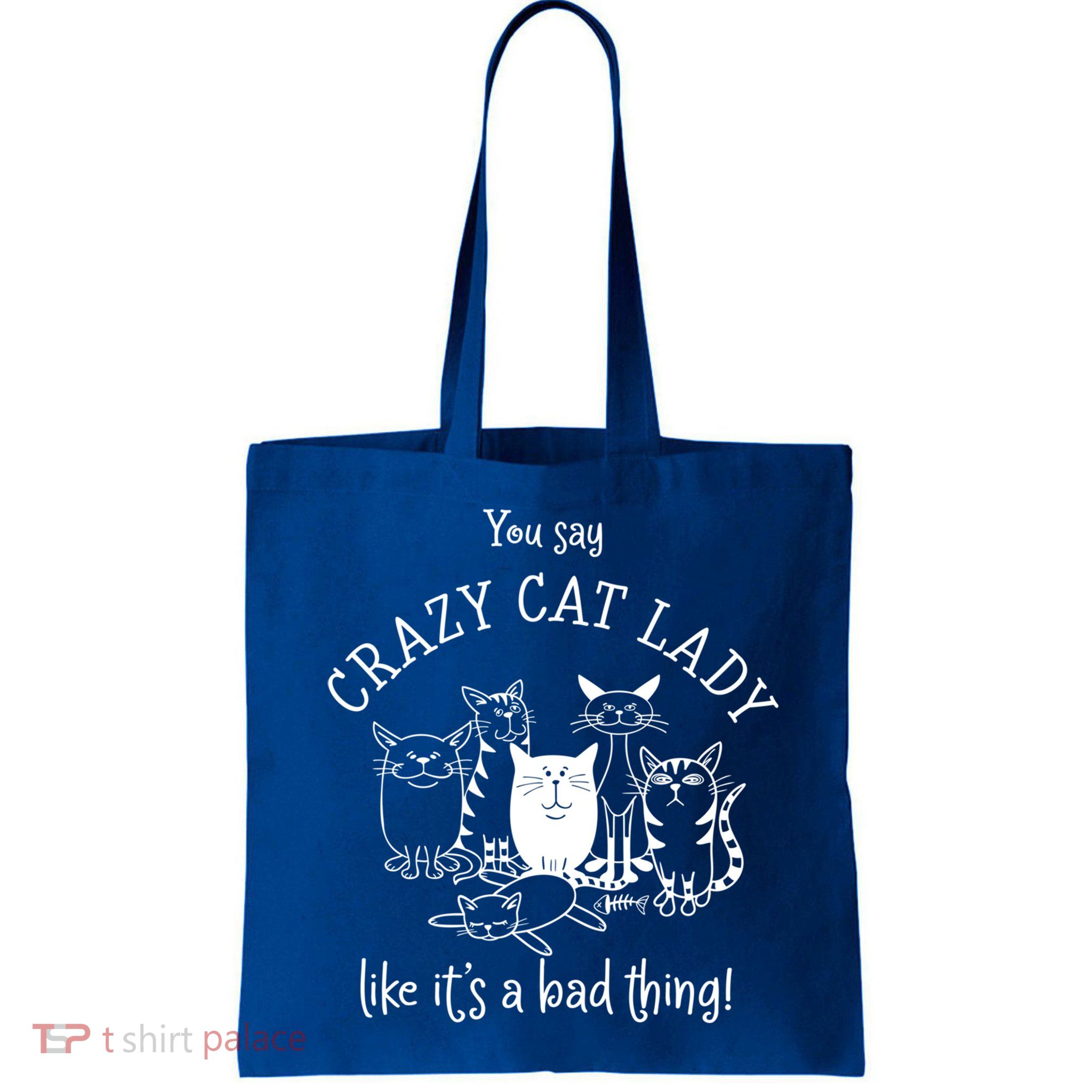 You Say Crazy Cat Lady Like ItS A Bad Thing Meaningful Gift Bag