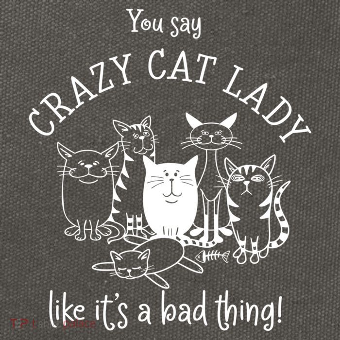 You Say Crazy Cat Lady Like ItS A Bad Thing Meaningful Gift Cotton Canvas Backpack
