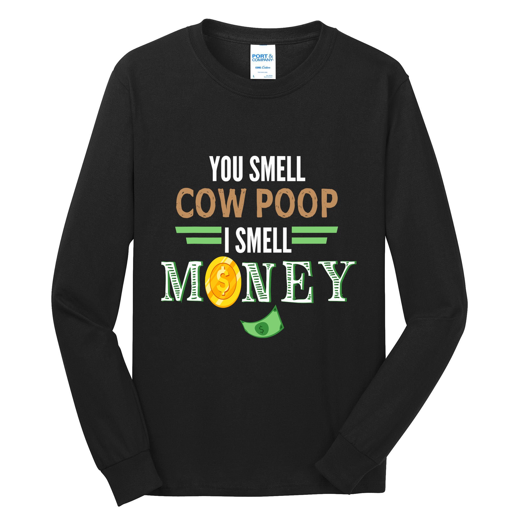 You Smell Cow Poop I Smell Money Farmers Cow Funny Tall Long Sleeve T-Shirt