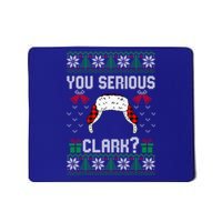 You Serious Clark? Ugly Sweater Christmas Family Matching Gift Mousepad