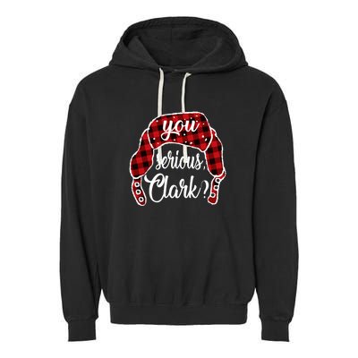 You Serious Clark Funny Christmas Garment-Dyed Fleece Hoodie