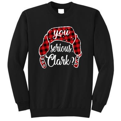 You Serious Clark Funny Christmas Tall Sweatshirt