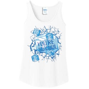 You're So Cool Ice Gift Ladies Essential Tank