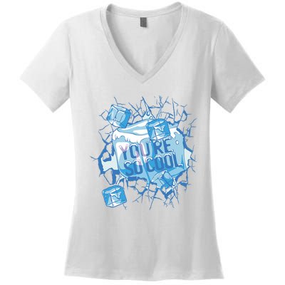 You're So Cool Ice Gift Women's V-Neck T-Shirt
