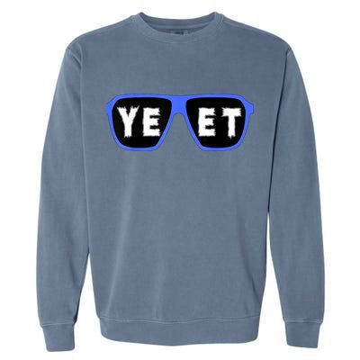 Yeet Sunglasses Cool Yeet Sunglasses Wrestling Fans Garment-Dyed Sweatshirt