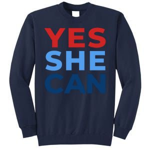 Yes She Can Yes She Kam Kamala Harris 2024 Tall Sweatshirt