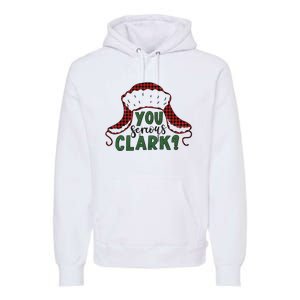 You Serious Clark? Premium Hoodie