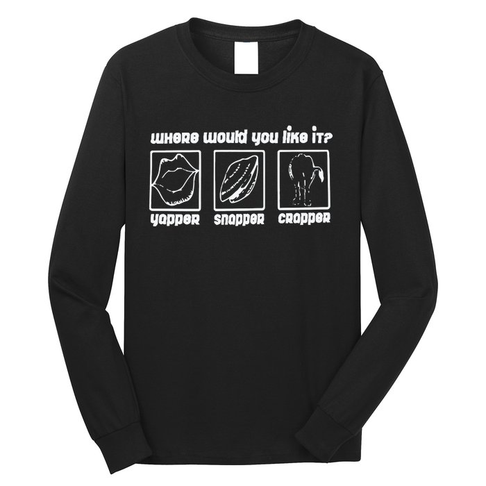 Yapper Snapper Crapper Long Sleeve Shirt