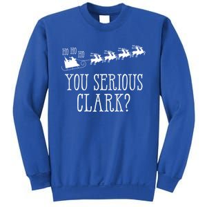 You Serious Clark Santa Claus Reindeer Sleigh Xmas Holiday Gift Sweatshirt