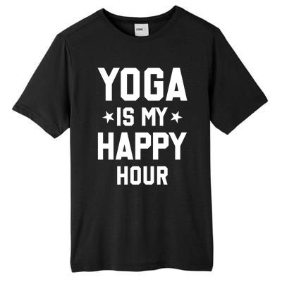 Yoga Saying Cool Gift Yoga Is My Happy Hour Gift Tall Fusion ChromaSoft Performance T-Shirt