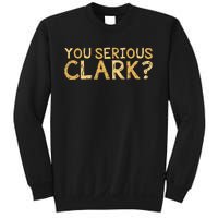 You Serious Clark Funny Christmas Vacation Sweatshirt