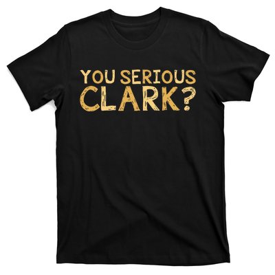 You Serious Clark Funny Christmas Vacation T-Shirt