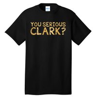 You Serious Clark Funny Christmas Vacation Tall T-Shirt