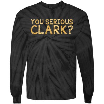 You Serious Clark Funny Christmas Vacation Tie-Dye Long Sleeve Shirt