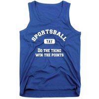 Yay Sportsball Do The Thing Win The Points Funny Sport Gift Tank Top