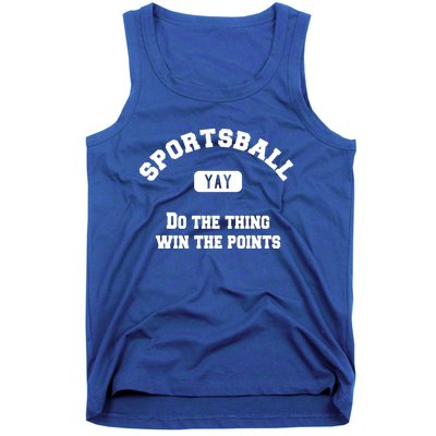 Yay Sportsball Do The Thing Win The Points Funny Sport Gift Tank Top