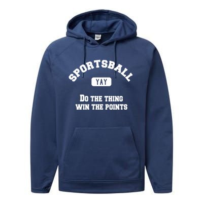 Yay Sportsball Do The Thing Win The Points Funny Sport Gift Performance Fleece Hoodie